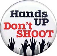 Hands UP Don't SHOOT