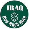 IRAQ: How Much more $?